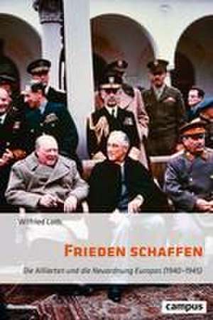 Frieden schaffen de Wilfried Loth