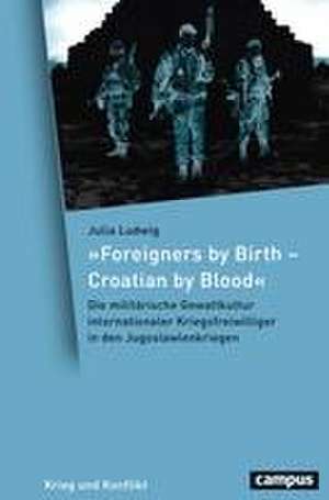 »Foreigners by Birth - Croatian by Blood« de Julia Ludwig