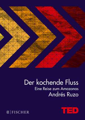 Der kochende Fluss - eine Reise zum Amazonas de Andres Ruzo