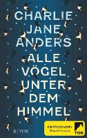 Alle Vögel unter dem Himmel de Charlie Jane Anders