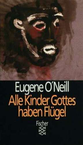 Alle Kinder Gottes haben Flügel de Eugene O'Neill