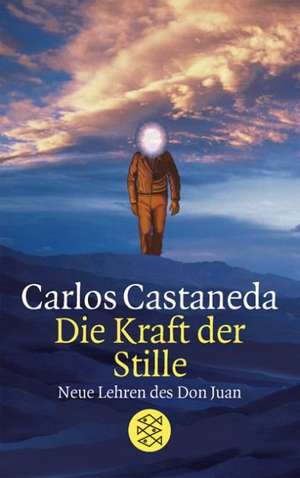 Die Kraft der Stille de Carlos Castaneda