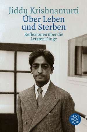 Über Leben und Sterben de Jiddu Krishnamurti