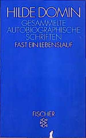 Gesammelte autobiographische Schriften de Hilde Domin