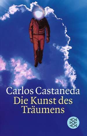 Die Kunst des Träumens de Carlos Castaneda