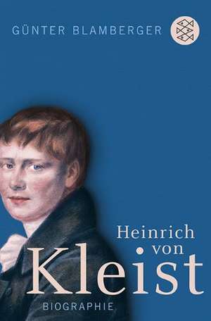 Heinrich von Kleist de Günter Blamberger