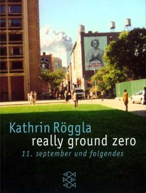 really ground zero de Kathrin Röggla