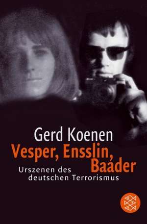 Vesper, Ensslin, Baader de Gerd Koenen