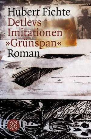 Detlevs Imitationen 'Grünspan' de Hubert Fichte