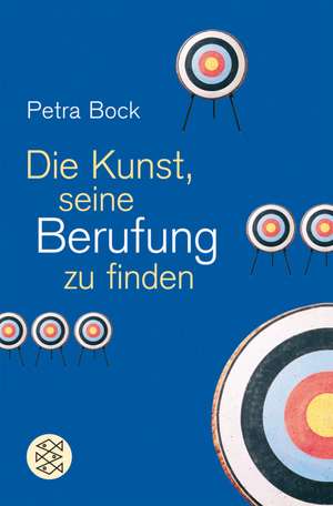 Die Kunst, seine Berufung zu finden de Petra Bock