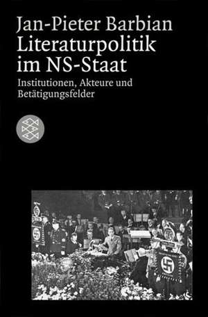 Literaturpolitik im NS-Staat de Jan-Pieter Barbian