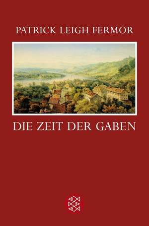 Die Zeit der Gaben de Patrick Leigh Fermor