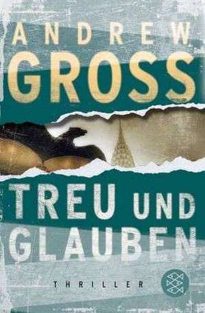 Treu und Glauben de Andrew Gross