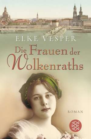 Die Frauen der Wolkenraths de Elke Vesper