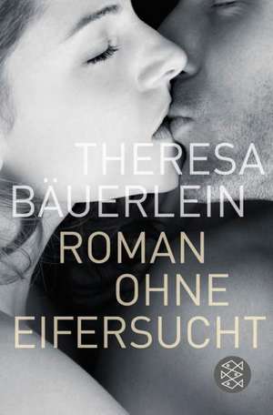 Roman ohne Eifersucht de Theresa Bäuerlein