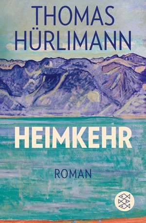 Heimkehr de Thomas Hürlimann