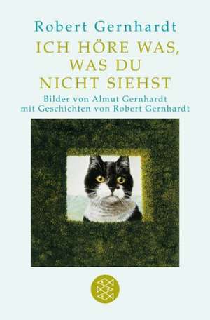 Ich höre was, was du nicht siehst de Robert Gernhardt