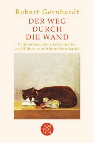 Der Weg durch die Wand de Robert Gernhardt