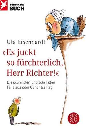 Es juckt so fürchterlich, Herr Richter! de Uta Eisenhardt