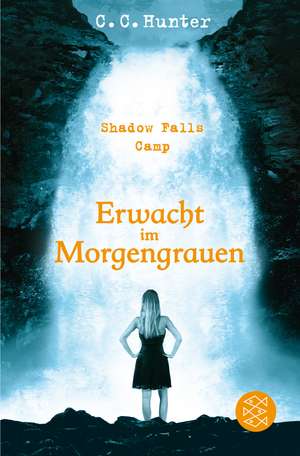 Shadow Falls Camp - Erwacht im Morgengrauen de C. C. Hunter