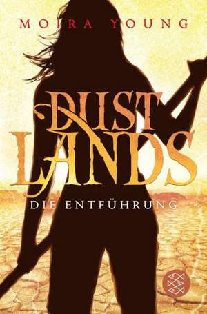 Dustlands 01 - Die Entführung de Moira Young