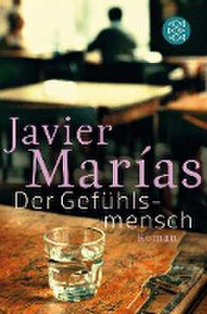 Der Gefühlsmensch de Javier Marías