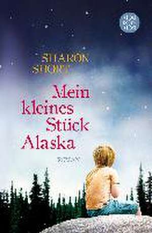 Mein kleines Stück Alaska de Sharon Short