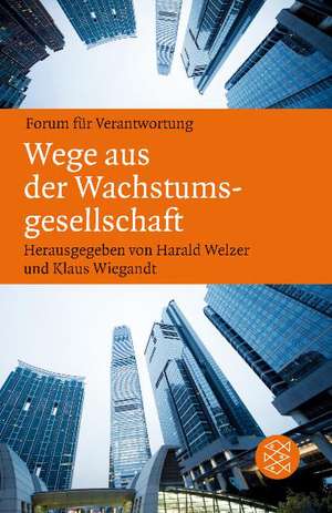 Wege aus der Wachstumsgesellschaft de Harald Welzer