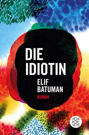 Die Idiotin de Elif Batuman