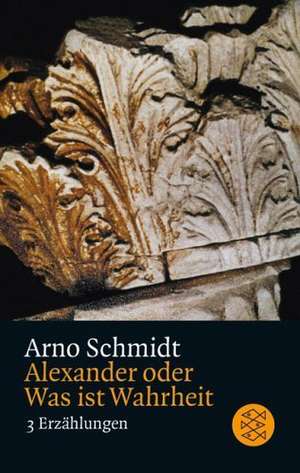 Alexander oder Was ist Wahrheit de Arno Schmidt