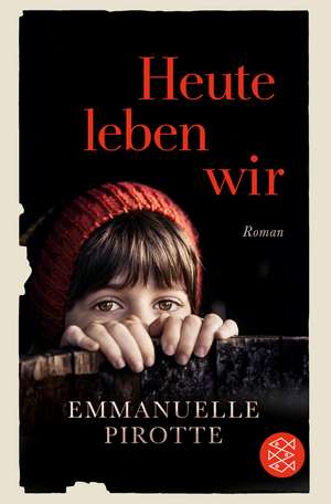 Heute leben wir de Emmanuelle Pirotte