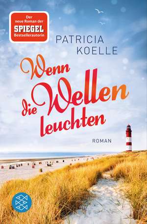 Wenn die Wellen leuchten de Patricia Koelle