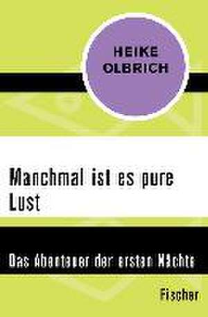 Manchmal ist es pure Lust de Heike Olbrich