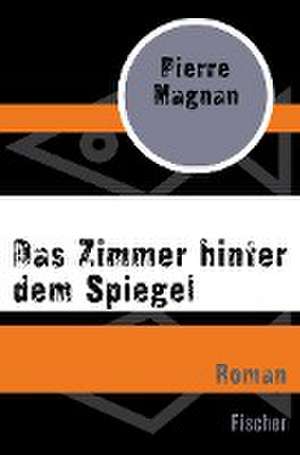 Das Zimmer hinter dem Spiegel de Pierre Magnan