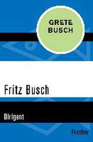 Fritz Busch de Grete Busch