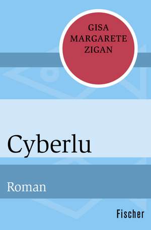 Cyberlu de Gisa Margarete Zigan