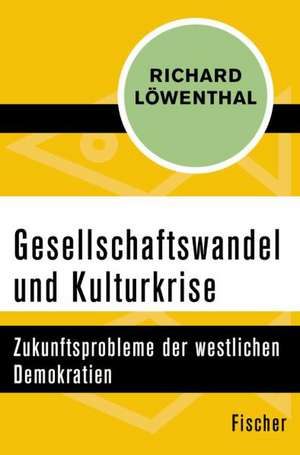 Gesellschaftswandel und Kulturkrise de Richard Löwenthal