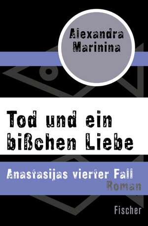 Tod und ein bißchen Liebe de Alexandra Marinina
