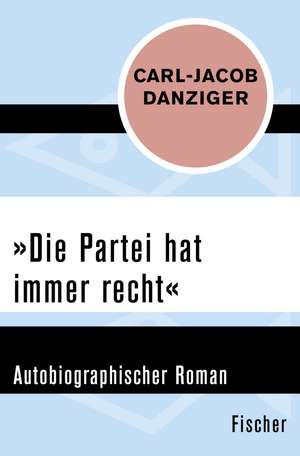 »Die Partei hat immer recht« de Carl-Jacob Danziger