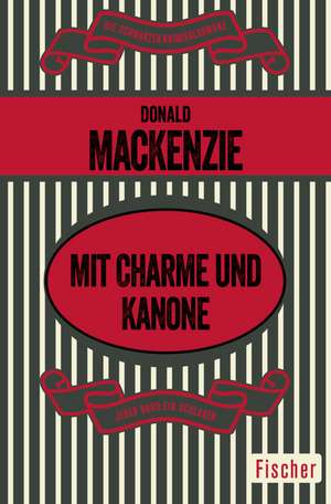 Mit Charme und Kanone de Donald MacKenzie