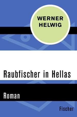 Raubfischer in Hellas de Werner Helwig