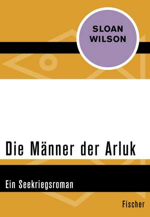 Die Männer der Arluk de Sloan Wilson