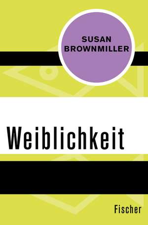 Weiblichkeit de Susan Brownmiller