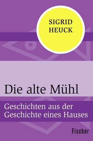 Die alte Mühl de Sigrid Heuck