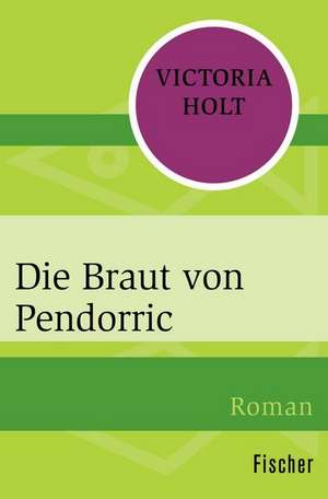 Die Braut von Pendorric de Victoria Holt