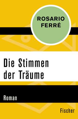 Die Stimmen der Träume de Rosario Ferré