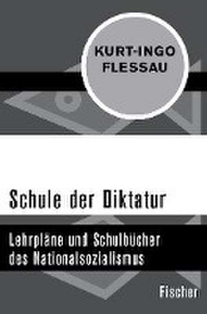 Schule der Diktatur de Kurt-Ingo Flessau