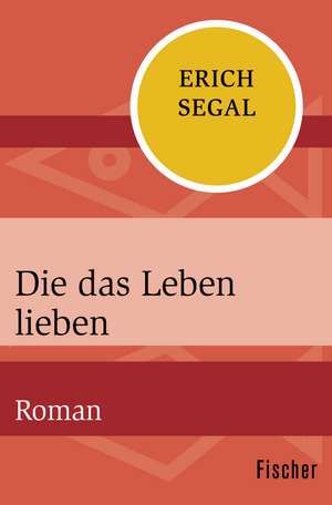 Die das Leben lieben de Erich Segal