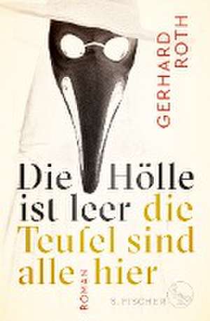 Die Hölle ist leer - die Teufel sind alle hier de Gerhard Roth