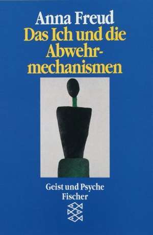 Das Ich und die Abwehrmechanismen de Anna Freud